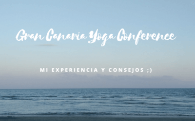 Consejos para Eventos de Yoga Intensivos [Gran Canaria Yoga Conference 2018]