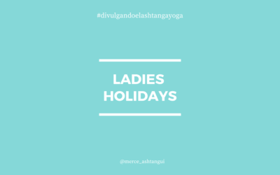 Ladies Holidays o descansar durante el período menstrual en ashtanga yoga